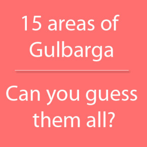 15 areas/Landmarks of Gulbarga |  Can you guess them all.??